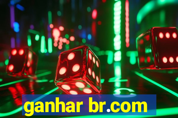 ganhar br.com